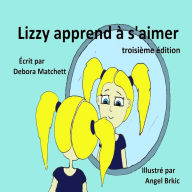 Title: Lizzy apprend ï¿½ s'aimer, Author: Debora Matchett