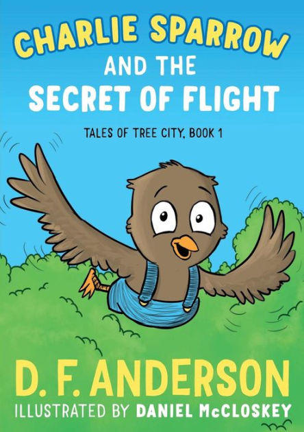 Charlie Sparrow and the Secret of Flight by D. F. Anderson, Daniel ...