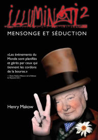 Title: Illuminati2 - Mensonge et Seduction, Author: Henry Makow PhD