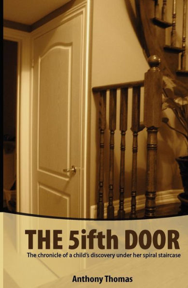 The Fifth Door: The chronicle of a child's discovery under her spiral staircase