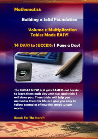 Title: Mathematics: Building a Solid Foundation: Volume 1: Multiplication Tables Made Easy, Author: Elden T. Steele