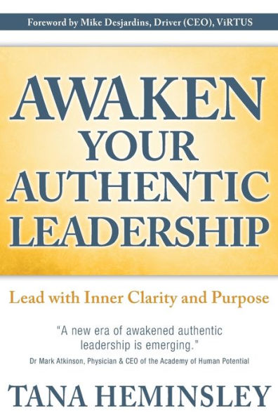 Awaken Your Authentic Leadership: Lead with Inner Clarity and Purpose