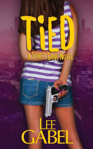 Title: Tied: A Street Gang Novel, Author: Lee Gabel
