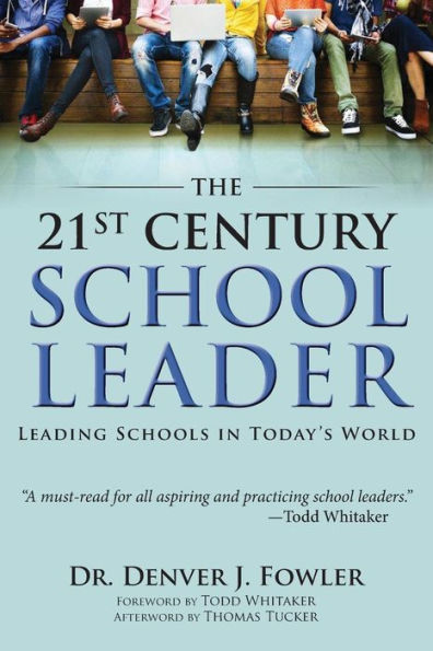 21st Century School Leader: Leading Schools in Today's World