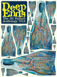 Title: Deep Ends: The J.G. Ballard Anthology 2014, Author: Rick McGrath