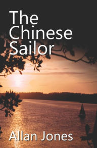 Title: The Chinese Sailor, Author: Allan Jones