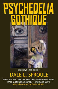 Title: Psychedelia Gothique, Author: Dale L. Sproule