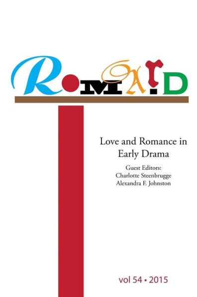 Romard: Research on Medieval and Renaissance Drama, vol 54: Love and Romance in Early Drama