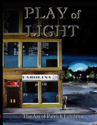 Title: Play Of Light: The Art Of Patrick Lemieux, Author: Patrick Lemieux