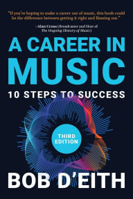 Download books in pdf free A Career in Music: 10 Steps to Success 9780991993062 PDF DJVU MOBI by Bob D'Eith, Grant Lawrence, Alan Cross English version