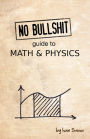 No Bullshit Guide to Math and Physics