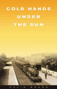 Title: Cold Hands Under the Sun, Author: David Beard