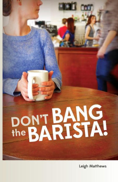 Don't Bang the Barista!