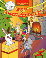 Title: Freckles and the True Meaning of Christmas, Author: Vickianne Caswell