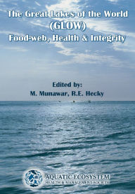 Title: The Great Lakes of the World (Glow): Food-Web, Health and Integrity, Author: M Munawar