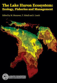 Title: The Lake Huron Ecosystem: Ecology, Fisheries and Management, Author: M Munawar