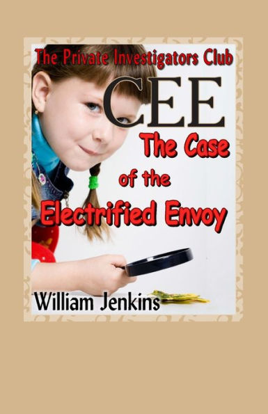 The Case of the Electrified Envoy: A Private Investigators Club Mystery