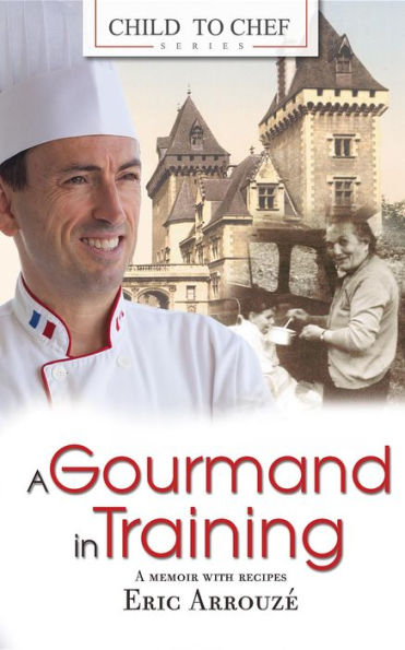 A Gourmand in Training: Child to Chef - Book 1