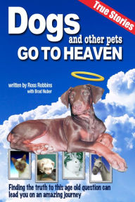 Title: Dogs and Other Pets Go To Heaven, Author: Ross Robbins