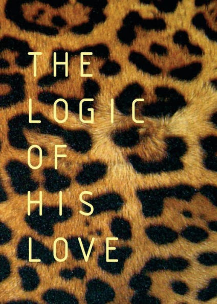 The Logic of His Love