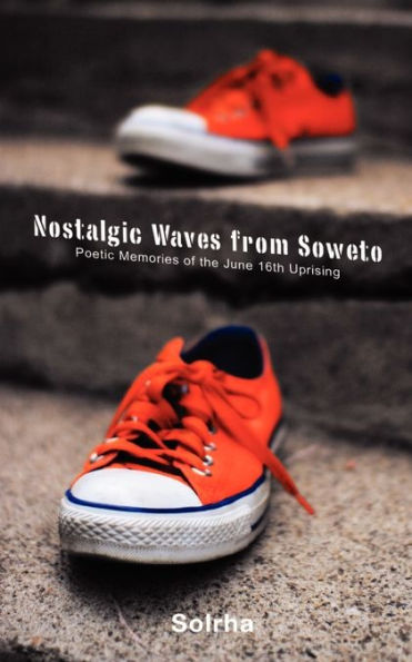 Nostalgic Waves from Soweto: Poetic Memories of the June 16th Uprising