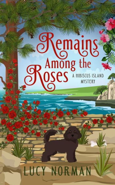 Remains Among the Roses: A Hibiscus Island Mystery