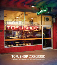 Title: Tofu Shop Cookbook: A collection of recipes written by Louis & Georgia Green, Author: Georgia Green