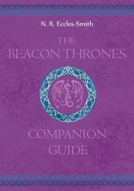 Title: The Beacon Thrones Companion Guide, Author: Naomi Ruth Eccles-Smith