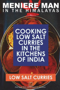 Title: Meniere Man In The Himalayas. LOW SALT CURRIES.: Low Salt Cooking In The Kitchens Of India, Author: Meniere Man