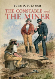 Title: The Constable and the Miner, Author: John P Lynch