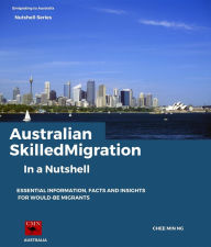 Title: Australian Skilled Migration In a Nutshell, Author: Chee Min Ng