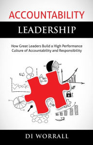 Title: Accountability Leadership: How Great Leaders Build a High Performance Culture of Accountability and Responsibility, Author: Mariechen Danz