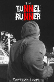 Title: The Tunnel Runner, Author: Cameron Trost