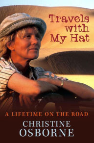 Title: Travels with My Hat: A lifetime on the road, Author: Christine Osborne