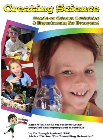 Creating Science: Hands-on Science Activities & Experiments for Everyone!