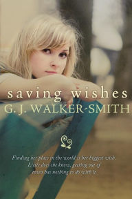 Title: Saving Wishes, Author: G J Walker-Smith