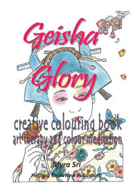 Title: Geisha Glory - creative colouring book: art therapy and colour meditation, Author: Myra Sri