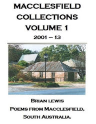 Title: Macclesfield Collections - Vol. 1: Poems from Macclesfield, South Australia, Author: Brian Lewis