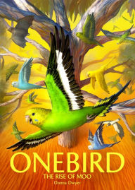 Title: Onebird: The Rise of Moo, Author: Donna Dwyer