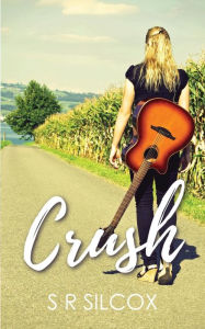 Title: Crush: A Girls of Summer Novel, Author: S R Silcox