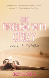 Title: The Problem With Crazy, Author: Lauren K McKellar