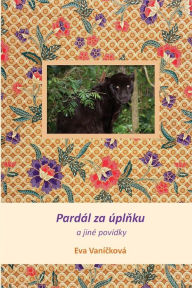 Title: Pardal Za Uplnku a Jine Povidky, Author: Eva Vanickova