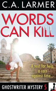 Title: Words Can Kill (Ghostwriter Mystery 5), Author: C. A. Larmer