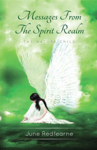 Title: Messages From The Spirit Realm: The Nature Child, Author: June Redfearne