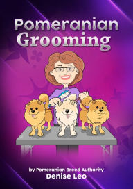 Title: Pomeranian Grooming, Author: Denise Leo