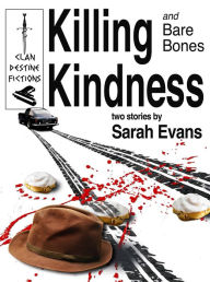 Title: Killing Kindness : and Bare Bones, Author: Sarah Evans