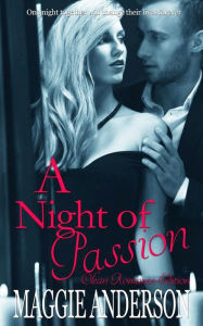 Title: A Night of Passion: Clean Romance Edition, Author: Maggie Anderson