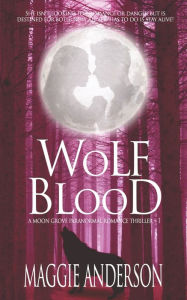 Title: Wolf Blood: A Moon Grove Paranormal Romance Thriller, Author: Maggie Anderson