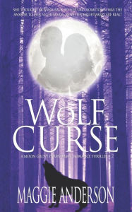 Title: Wolf Curse: A Moon Grove Paranormal Romance Thriller, Author: Maggie Anderson