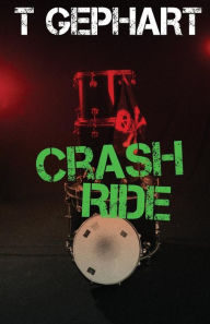 Title: Crash Ride, Author: T Gephart